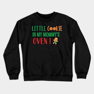 Little Cookie in My Mommys Oven - Funny Cookie Pregnancy Announcement - Cookie Big Brother Gift Crewneck Sweatshirt